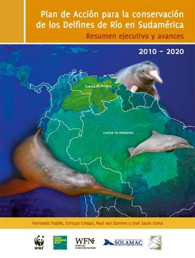 Plan de Acción para la conservación los Delfines de Río en Sudamérica, Resumen ejecutivo y avances.
