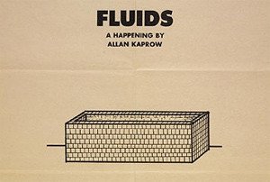 Poster de Fluids (with score), 1967. Happening presentat per &#8220;Allan Kaprow&#8221; a diverses localitzacions de Pasadena i Los Angeles. Cortesia de Allan Kaprow Estate i Hauser & Wirth.