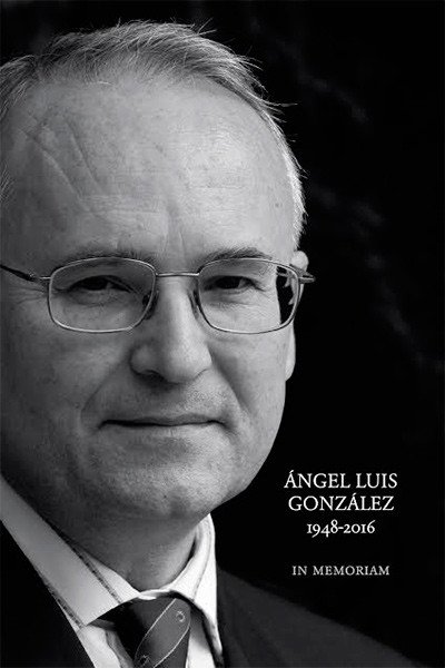 Ángel Luis González. 1948-2016. In memoriam.