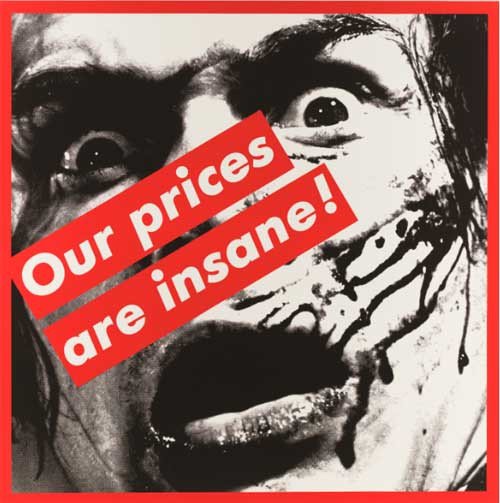 Barbara Kruger. Untitled (Our prices are insane!). 1987